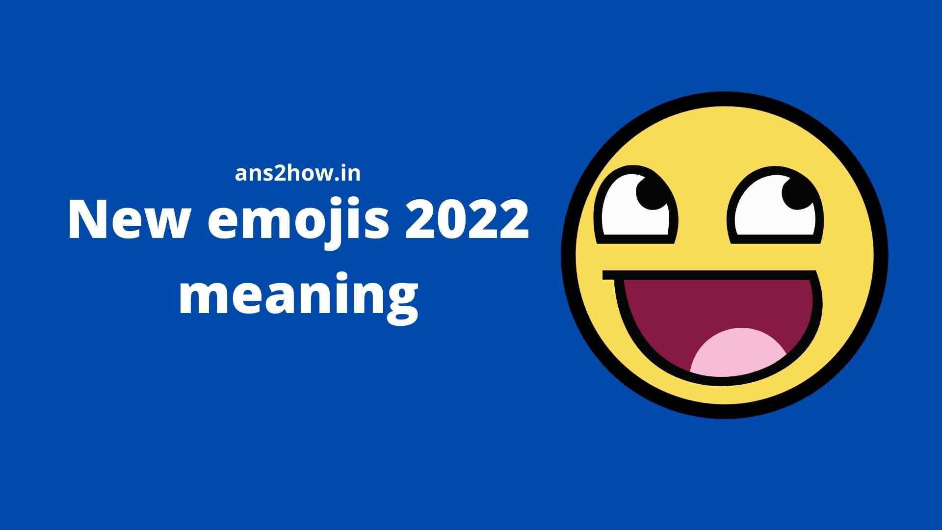 New emojis 2022 meaning