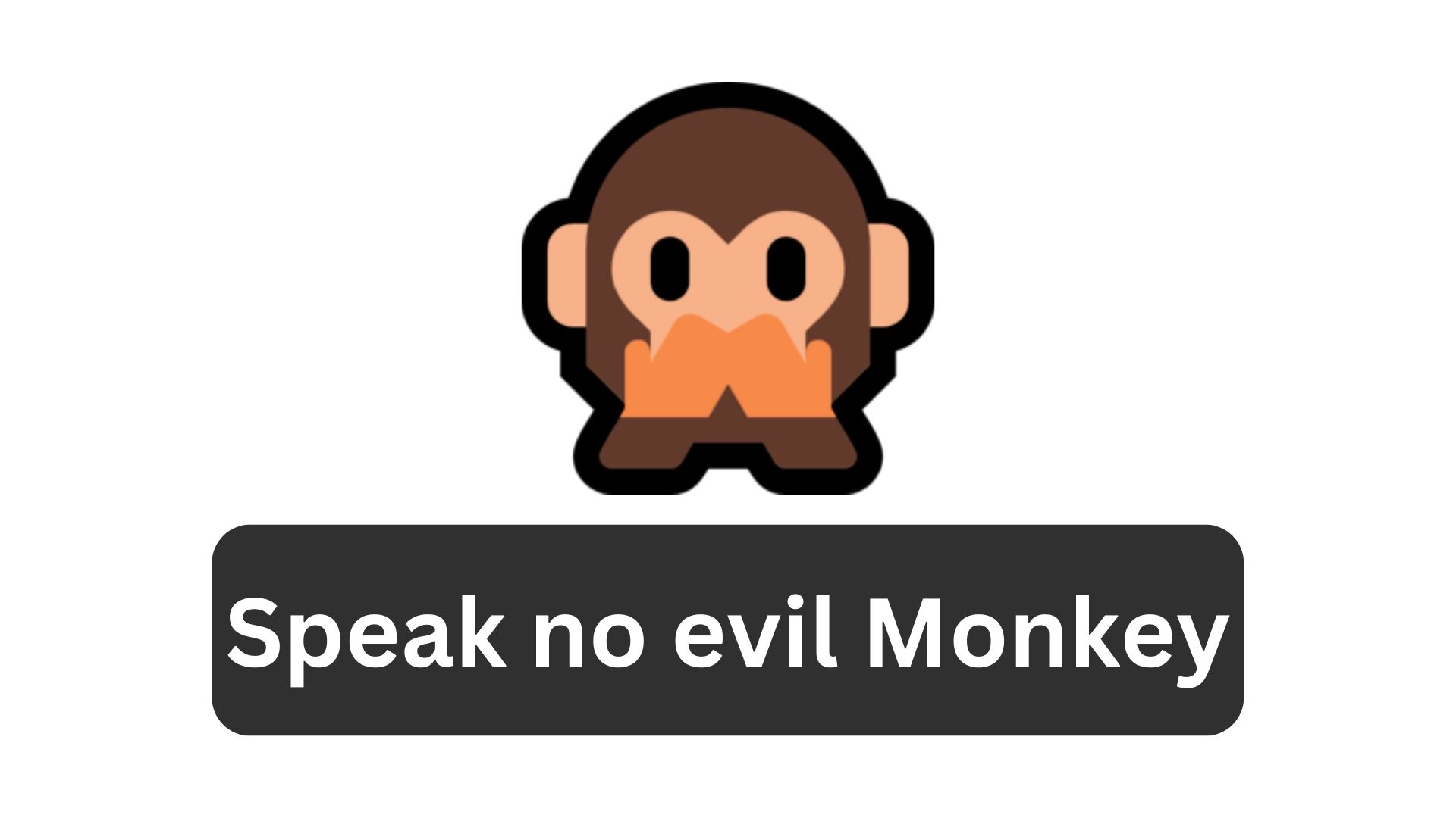 Speak no evil Monkey