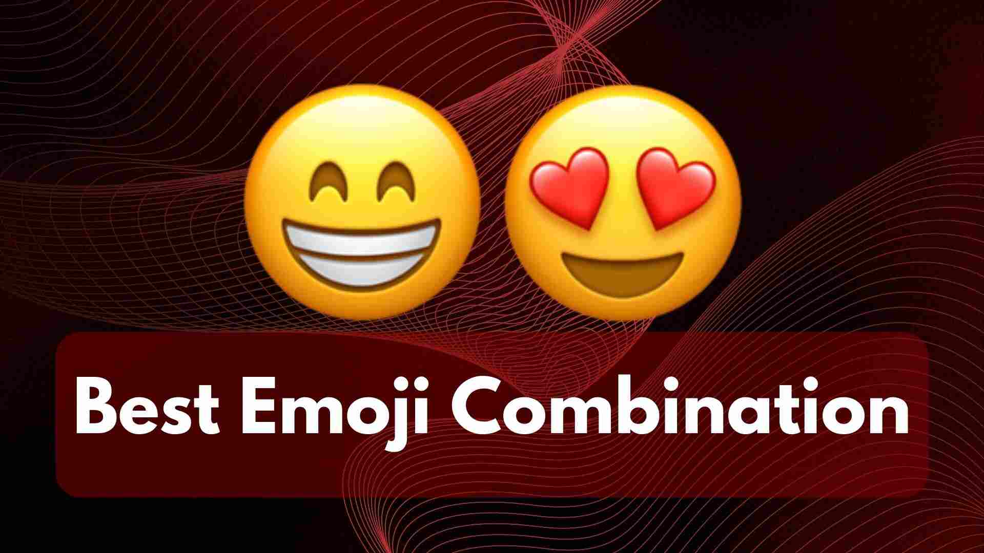 Best Emoji Combinations