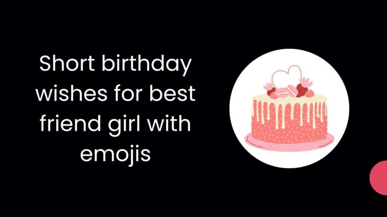 Short birthday wishes for best friend girl with emojis
