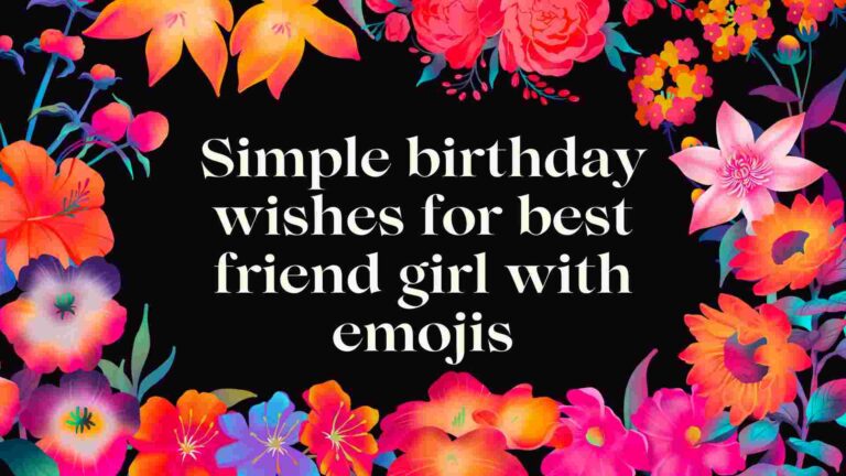 Simple birthday wishes for best friend girl with emojis